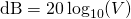 Rendered by QuickLaTeX.com \mathrm{dB}= 20\log_{10}(V)