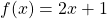 f(x)=2x+1