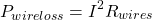 \[P_{wire loss} = I^2 R_{wires}\]