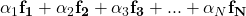 \alpha_1{\bf f_1} + \alpha_2{\bf f_2} + \alpha_3{\bf f_3} + ... + \alpha_N{\bf f_N}