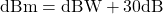 \mathrm{dBm} = \mathrm{dBW} + 30\mathrm{dB}