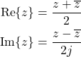 \begin{align*} \mathrm{Re}\{ z \} & = \frac{z+\overline{z}}{2} \\ \mathrm{Im}\{ z \} & = \frac{z-\overline{z}}{2j} \\ \end{align*}