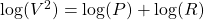 \log(V^2) = \log(P) + \log(R)